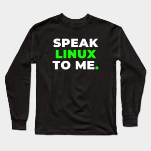 Speak Linux to Me Long Sleeve T-Shirt